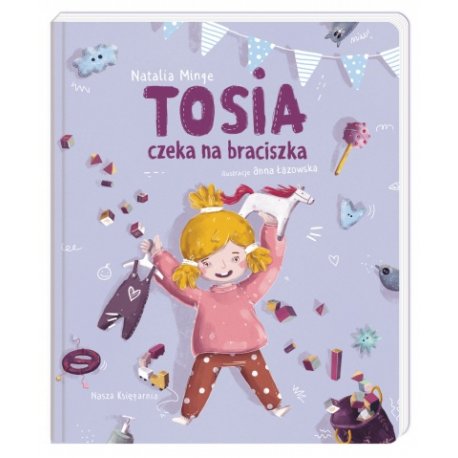 Tosia czeka na braciszka- Wydawnictwo Nasza Księgarnia