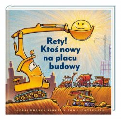 Rety! Ktoś nowy na placu budowy! - Wydawnictwo Nasza Księgarnia