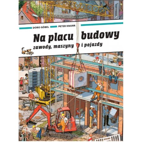 Książka Na placu budowy. Zawody, maszyny i pojazdy - Wydawnictwo Babaryba
