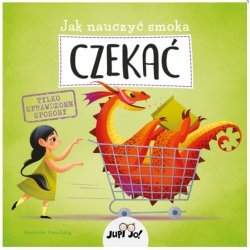 Jak nauczyć smoka czekać - Wydawnictwo Jedność