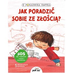 Z poradnika smyka. Jak poradzić sobie ze złością? - Wydawnictwo Jedność