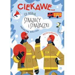 Co robią strażacy i strażaczki, Wydawnictwo Nasza Księgarnia