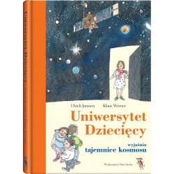 Książka Uniwersytet Dziecięcy wyjaśnia tajemnice kosmosu - Wydawnictwo Dwie Siostry